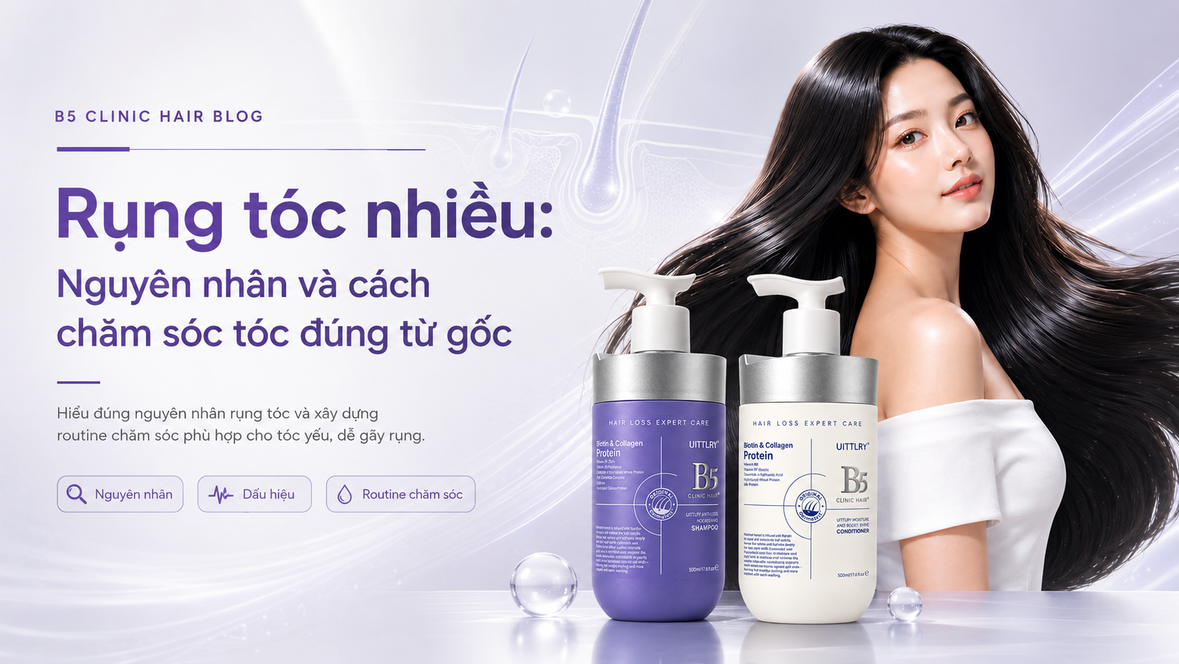 Rụng tóc nhiều: Nguyên nhân và cách chăm sóc tóc đúng từ gốc